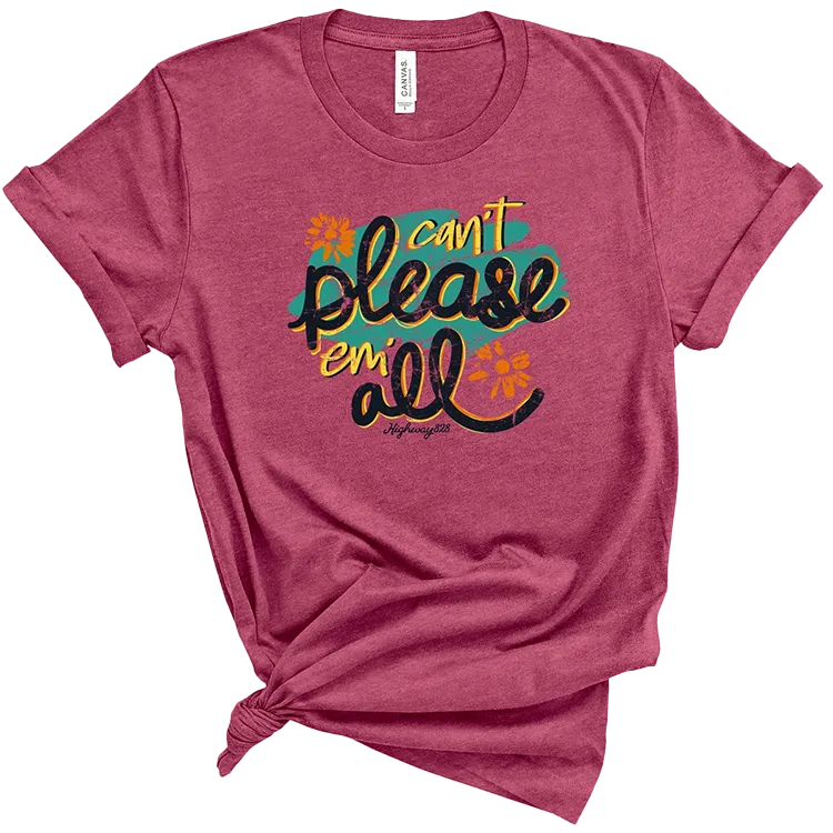 Highway 828 Can't Please Em All T-Shirt